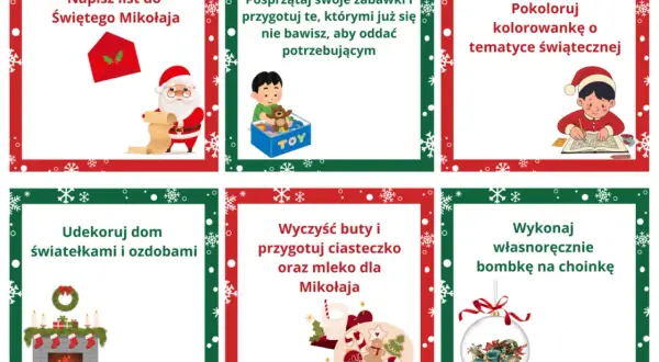 Pomysły na zadania do kalendarza adwentowego: napisz list do Mikołaja, posprzątaj zabawki, pokoloruj, udekoruj dom, przygotuj ciasteczko i mleko, zrób bombkę.