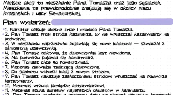 Plan wydarzeń do testu z lektury "Katarynka": akcja w XIX-wiecznej Warszawie, Pan Tomasz prosi stróża o niewpuszczanie kataryniarzy.