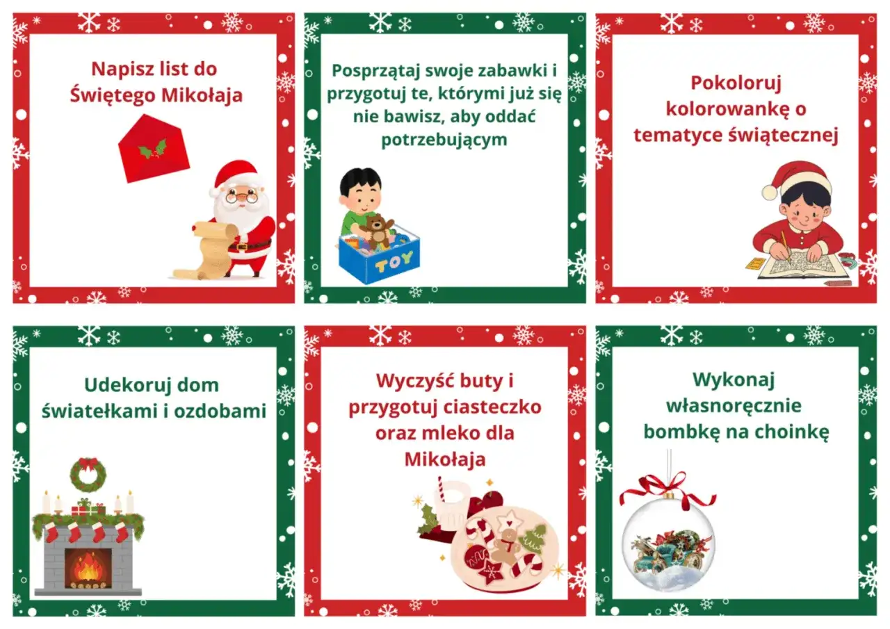 Pomysły na zadania do kalendarza adwentowego: napisz list do Mikołaja, posprzątaj zabawki, pokoloruj, udekoruj dom, przygotuj ciasteczko i mleko, zrób bombkę.