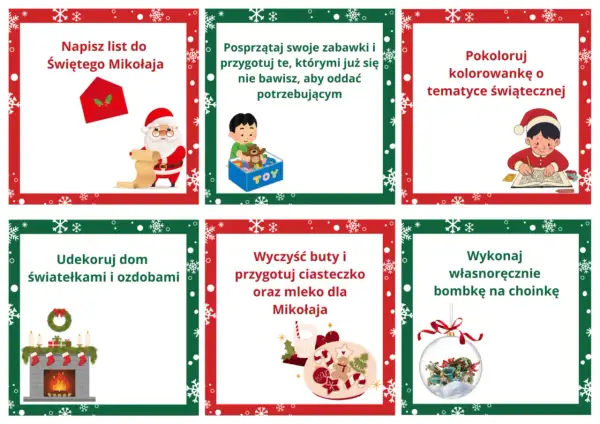 Pomysły na zadania do kalendarza adwentowego: napisz list do Mikołaja, posprzątaj zabawki, pokoloruj, udekoruj dom, przygotuj ciasteczko i mleko, zrób bombkę.